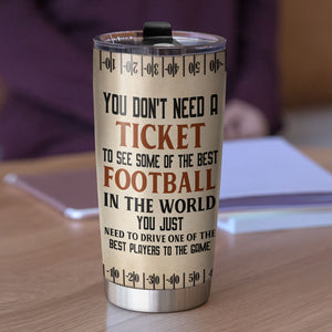 Personalized American Football Player Tumbler Cup - You Don't Need A Ticket To See Some Of The Best Football - Tumbler Cup - GoDuckee