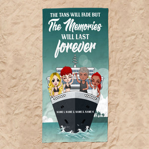 Tans Fade But Memories Last Forever - Personalized Beach Towel - Gifts For Best Friends, Cruise Lover, Cruising Buddy - Beach Towel - GoDuckee
