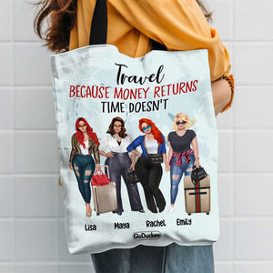 Personalized All Over Tote Bag - Travel Because Money Returns Time Doesn't - Girls Trip, Travelling Girls - Tote Bag - GoDuckee