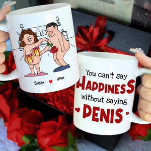 You Can't Say Happiness Without Saying Penis, Horny Couple White Mug - Coffee Mug - GoDuckee