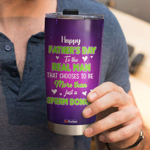 Personalized Dad Funny Tumbler, The Real Man - Sperm Donor, Sperm Buzz Universe FFG2705 - Tumbler Cup - GoDuckee