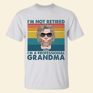 I'm Not Retired, I'm A Professional, Personalized Shirt, Gift For Grandma - Shirts - GoDuckee