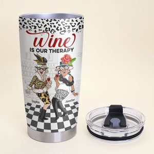 Wine Is Our Therapy, Personalized Tumbler, Gift For Best Friends - Tumbler Cup - GoDuckee