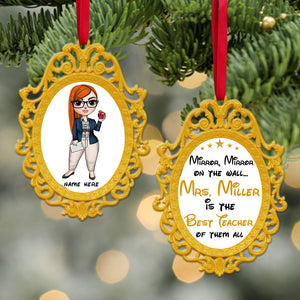 Mirror Mirror On The Wall - Personalized Teacher Christmas Ornament - Funny Gift For Teacher - Ornament - GoDuckee