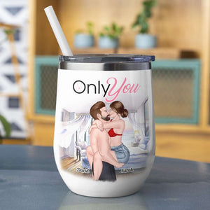 Only You, Personalized Tumbler, Gifts For Naughty Couple - Wine Tumbler - GoDuckee