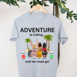 Adventure Is Calling And We Must Go, Personalized Shirt, Gift For Travel Friends - Shirts - GoDuckee