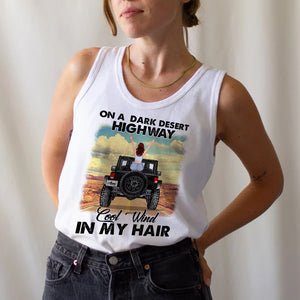 On A Dark Desert Highway Cool Wind In My Hair - Personalized Shirts - Shirts - GoDuckee