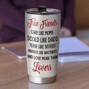 Personalized Friends Tumbler - True Friends Care Like Moms Scold Like Dad - Sisters - Tumbler Cup - GoDuckee