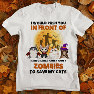 Cat I Would Push You In Front Of Zombies To Save My Cat Custom Shirts - Shirts - GoDuckee