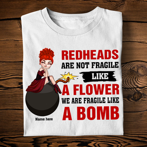 Redheads Are Not Fragile Like A Flower - Custom Shirts - Shirts - GoDuckee