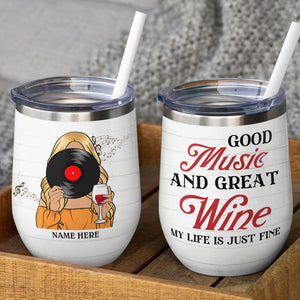 Personalized Drinking Vinyl Girl Tumbler - Good Music And Great Wine My Life Is Just Fine - Wine Tumbler - GoDuckee