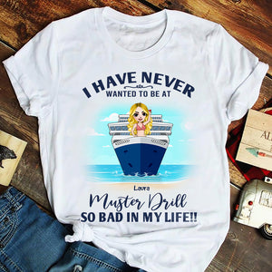 Cruising I Have Never Wanted To Be At Muster Drill - Personalized Shirts - Shirts - GoDuckee