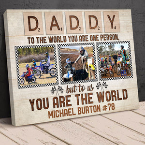 To The World You Are One Person But To Us You Are The World Custom Photo Motocross Canvas Print - Gift For Racing Dad - Poster & Canvas - GoDuckee