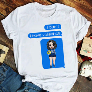 Volleyball I Can't Volleyball I Have Volleyball Personalized Shirts - Shirts - GoDuckee