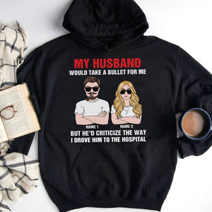 Couple My Husband Would Take A Bullet For Me Personalized Shirts - Shirts - GoDuckee