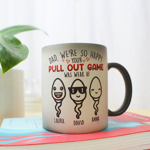 Dad Your Pull Out Game Was Weak, Personalized Magic Mug for Funny Dads - Magic Mug - GoDuckee