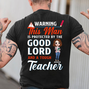Teacher This Man Is Protected by The Good Lord Personalized Shirts - Shirts - GoDuckee