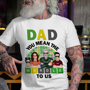 Dad You Mean Wordle To Us Personalized Shirts, Gift For Father, Grandpa - Shirts - GoDuckee