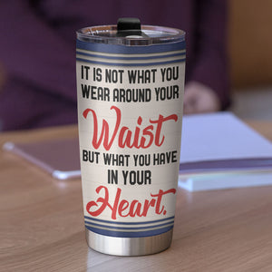 Personalized Karate Tumbler - It Is Not What You Wear Around Your Waist But What You Have In Your Heart - Tumbler Cup - GoDuckee