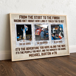 Custom Racing Photo Poster - From The Start To The Finish Racing Isn't About How Long It Takes You - Poster & Canvas - GoDuckee