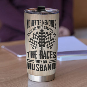 Personalized Racing Couple Tumbler - No Better Memories Than The Ones Created At The Race With My Husband - Tumbler Cup - GoDuckee