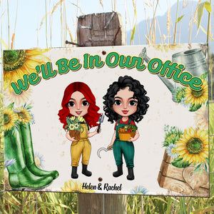 Garden We'll Be In Our Office - Personalized Metal Sign - Metal Wall Art - GoDuckee