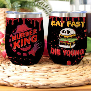 Blood Splatter Wine Tumbler - Murder King - Horror Film - Eat Fast Die Young - Wine Tumbler - GoDuckee