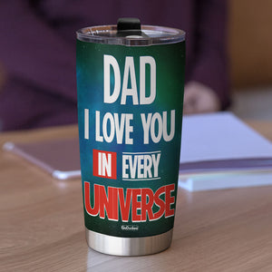 Dad I Love You In Every Universe Personalized Father Tumbler Cup, Gift For Father - Tumbler Cup - GoDuckee