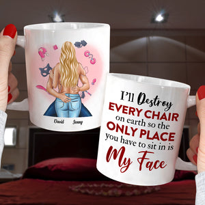 Personalized Naughty Couple Mug, The Only Place You Have To Sit In Is My Face - Coffee Mug - GoDuckee