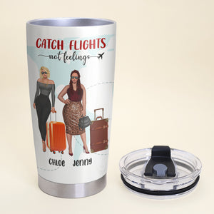 Personalized Girls Trip Tumbler - Catch Flights Not Feelings - Tumbler Cup - GoDuckee