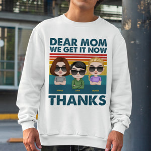 Dear Mom We Get It Now Personalized Mother's Day Shirt, Gift For Mom - Shirts - GoDuckee