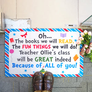 Classroom Doormat - Oh, The Books You Will Read, Because Of All Of You - Custom Teacher's Name - Doormat - GoDuckee