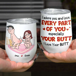 I Adore You And Love Every Part Of You Especially Your Butt I Love Your Butt, Personalized Mug, Wine Tumbler, Accent Mug - Coffee Mug - GoDuckee
