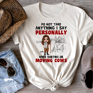 Do Not Take Anything I Say Personally When Sorting Or Moving Cows Personalized Cattle Farmer - Shirts - GoDuckee