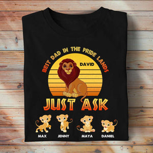 Best Dad In The Pride Lands Just Ask - Personalized Shirts - Gift For Dad - Shirts - GoDuckee