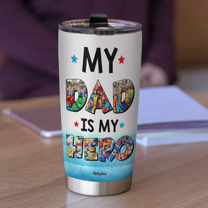 My Dad Is My Hero Personalized Dad Tumbler Cup - Tumbler Cup - GoDuckee
