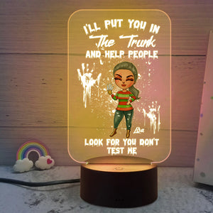 Horror Girl I'll Put You In The Trunk And Help People Look For You Don't Test Me Personalized Led Night Light - Led Night Light - GoDuckee