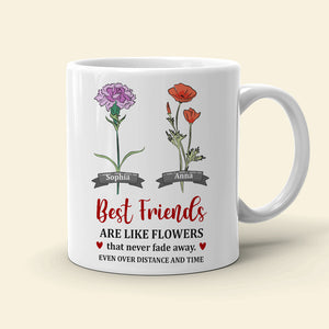 Best Friends Are Like Flowers That Never Fade Away - Personalized Friends Mug - Gift For Friends - Coffee Mug - GoDuckee