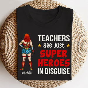 Teachers Are Just Superheroes In Disguise, Personalized Superhero Teacher Shirt, Gift For Teacher - Shirts - GoDuckee