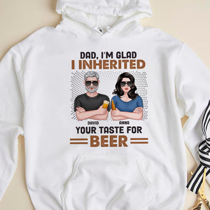 I'm Glad I Inherited Your Taste For Beer, Personalized Shirt, Father's Day Gift, Gift For Dad - Shirts - GoDuckee