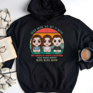 Dear Mom You Were Right, Personalized Shirt, Listening To Our Mom Shirt, Mother's Day, Birthday Gift For Mom - Shirts - GoDuckee