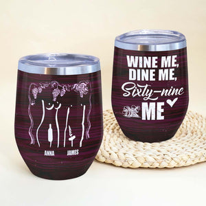 Wine Me Dine Me Sixty-nine Me, Personalized Naughty Couple Wine Tumbler - Wine Tumbler - GoDuckee