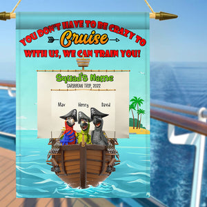 Personalized Cruising Flag - You Don't Have To Be Crazy To Cruise With Us, We Can Train You - Flag - GoDuckee