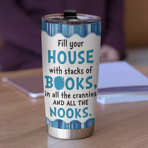 Personalized Reading Girl Tumbler - Fill Your House With Stacks Of Books In All The Crannies And All The Nooks - Tumbler Cup - GoDuckee