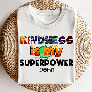 Kindness Is My Superpower, Teacher Shirt - Custom , Halloween, Christmas Letters - Shirts - GoDuckee