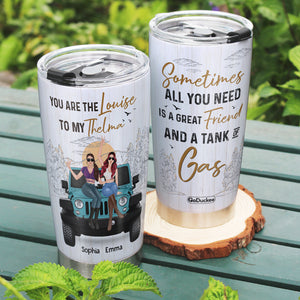 Sometimes All You Need Is A Great Friend And A Tank Of Gas Personalized Car Friends Tumbler Gift For Friends - Tumbler Cup - GoDuckee