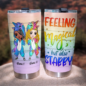 Personalized Unicorn Sisters Tumbler - Magical But Also Stabby - Tumbler Cup - GoDuckee