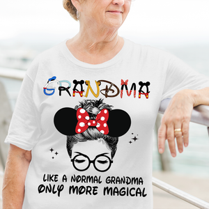 Personalized Custome Gifts Shirt Ideas For Grandma, Like A Normal Grandma Only More Magical - Custom Shirts - Shirts - GoDuckee