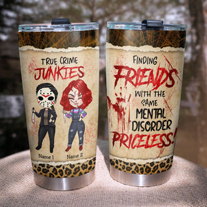 Finding Friends, True Crime Junkies - Personalized Tumbler Cup, Horror Friends Tumbler - Priceless Gift For Soul Sisters - Tumbler Cup - GoDuckee