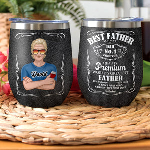 Personalized Father's Day Wine Tumbler - Best Father Quality Premium World’s Greatest Dad - Gift For Dad - Wine Tumbler - GoDuckee